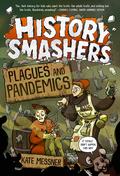 History Smashers: Plagues and Pandemics (History Smashers #6) by Kate Messner