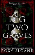Dig Two Graves by Roxy Sloane