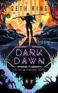 Dark Dawn (The Exlian Syndrome #2) by Seth Ring