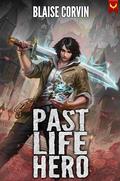 Past Life Hero (Past Life Hero #1) by Blaise Corvin