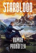 Starblood: A Sci Fi Progression Adventure Series (Starblood #1) by Roman Prokofiev