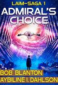 The Admiral's Choice (Liam Saga #1) by Bob Blanton