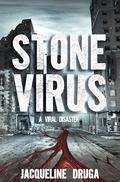 Stone Virus: A Viral Disaster by Jacqueline Druga