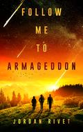 Follow Me to Armageddon (Bunker #3) by Jordan Rivet