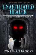 Unaffiliated Healer (Earthen Contenders #4) by Jonathan Brooks