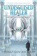 Undisguised Healer (Earthen Contenders #3) by Jonathan Brooks