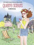 Four Sisters, Vol. 3: Bettina (Quatre sœurs (bande dessinée par Cati Baur) #3) by Malika Ferdjoukh
