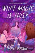 What Magic Is This? (Everyone Can Be a Reader by Holly Bourne
