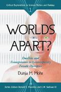 Worlds Apart? Dualism and Transgression in Contemporary Female Dystopias (Critical Explorations in Science Fiction and Fantasy #1) by Dunja M. Mohr
