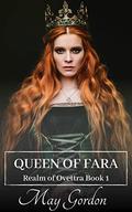 Queen of Fara (Realm of Ovettra #1) by May Gordon