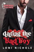 Dating the Bad Boy (Silver Spoon Single Serve #1) by Loni Nichole