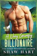 A Very Grumpy Billionaire (Wolf Valley: Grumps #3) by Shaw Hart