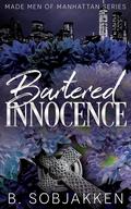 Bartered Innocence (Made Men of Manhattan #1) by B. Sobjakken
