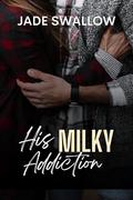 His Milky Addiction by Jade Swallow