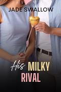 His Milky Rival by Jade Swallow
