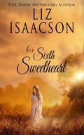 His Sixth Sweetheart (Ivory Peaks #6) by Liz Isaacson