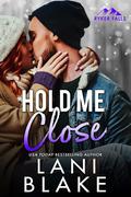 Hold Me Close (Ryker Falls #5) by Lani Blake