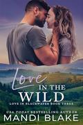 Love in the Wild (Love in Blackwater #3) by Mandi Blake