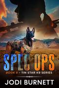 Spec Ops K9 (Tin Star K9 #8) by Jodi Burnett