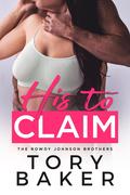 His to Claim (The Rowdy Johnson Brothers #4) by Tory Baker