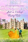 Just a Cowboy's Fairy Tale (Flyboys of Sweet Briar Ranch in North Dakota #9) by Jessie Gussman