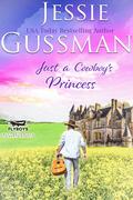 Just a Cowboy's Princess (Flyboys of Sweet Briar Ranch in North Dakota #8) by Jessie Gussman