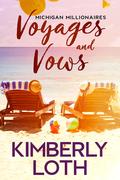 Voyages and Vows (Michigan Millionaires #7) by Kimmy Loth