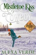 No Mistletoe Kiss for a Cowboy (Escape to Cowboy Crossing #6) by Alexa Verde