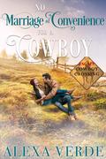 No Marriage of Convenience for a Cowboy (Escape to Cowboy Crossing #4) by Alexa Verde