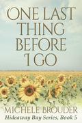 One Last Thing Before I Go by Michele Brouder