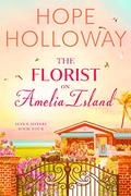 The Florist on Amelia Island (Seven Sisters #4) by Hope Holloway