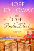 The Cafe on Amelia Island (Seven Sisters #2) by Hope Holloway