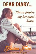 Dear Diary...Please Forgive My Honeypot Heart (Ryder Bay #0.5) by Jordan Ford