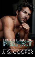 Mr. They Call Me Perfect by J.S. Cooper