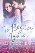 To Begin Again (Rhythms of Redemption Romances #3) by Emily Conrad