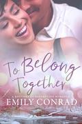 To Belong Together (Rhythms of Redemption Romances #2) by Emily Conrad