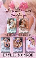 The Trouble with Weddings: The Complete Collection (The Trouble with Weddings #1-5) by Kaylee Monroe