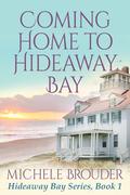 Coming Home to Hideaway Bay by Michele Brouder