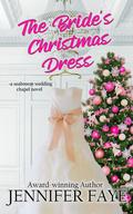 The Bride's Christmas Dress (Seabreeze Wedding Chapel #2) by Jennifer Faye