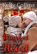 Wrapped Around My Heart by Kelly Collins