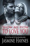 Show Me How to Love You: Naughty After Hours, Book 10 (Naughty After Hours #10) by Jennifer Skully