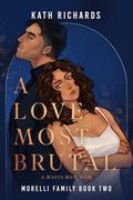 A Love Most Brutal by Kath Richards