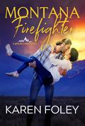Montana Firefighter (Glacier Creek #2) by Karen Foley