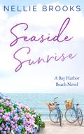 Seaside Sunrise (Bay Harbor Beach #2) by Nellie Brooks