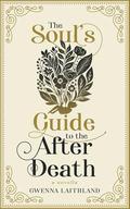 The Soul's Guide to the After Death by Gwenna Laithland