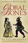 Coral Bones (Monstrous Little Voices #1) by Foz Meadows