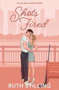 Shots Fired (The Blade Kings #3) by Ruth Stilling