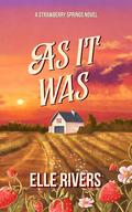As It Was (Strawberry Springs #1) by Elle Rivers