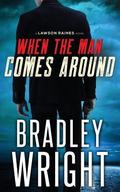 When the Man Comes Around (Lawson Raines #1) by Bradley Wright