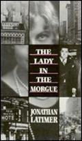 Lady in the Morgue (Bill Crane #3) by Jonathan Latimer